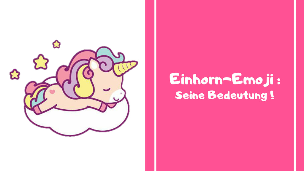 Einhorn-Emoji : Seine Bedeutung !